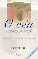 O céu começa em você: A sabedoria dos padres do deserto para hoje
