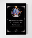 Descomplicando o Caminho da Santidade