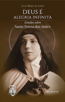 Deus é alegria infinita - Estudos sobre Santa Teresa dos Andes