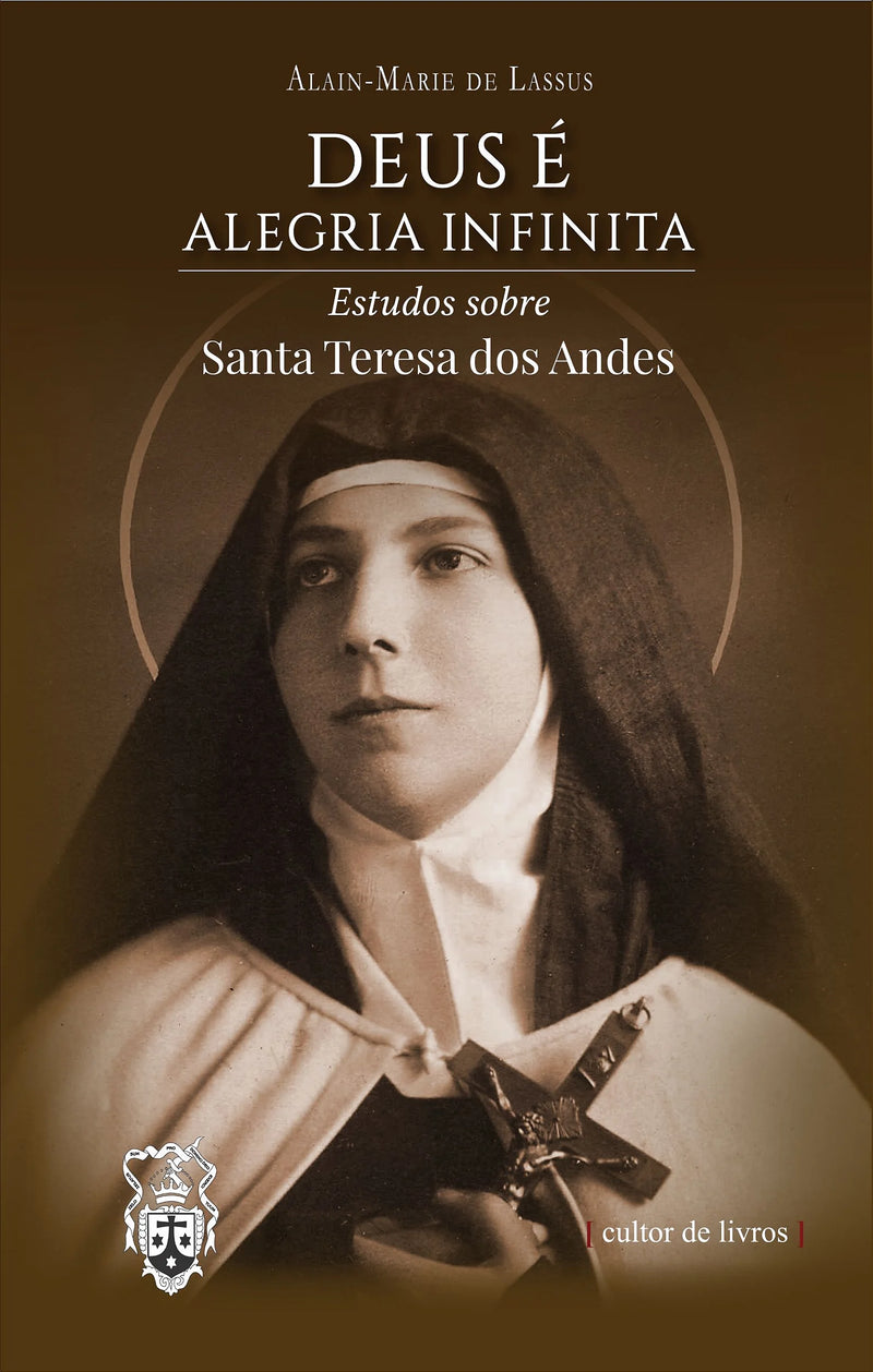 Deus é alegria infinita - Estudos sobre Santa Teresa dos Andes
