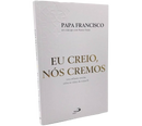 Eu creio, Nós cremos - Papa Francisco