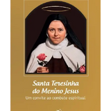 Um convite ao combate espiritual - Santa Teresinha do Menino Jesus