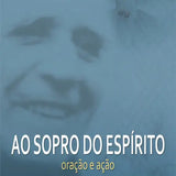 Ao sopro do Espírito - Oração e Ação