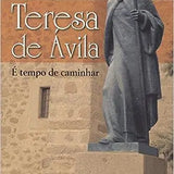 Teresa de Ávila: É tempo de caminhar - Frei Patrício Sciadini