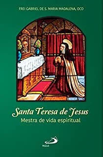 Santa Teresa de Jesus - Mestra de vida espiritual