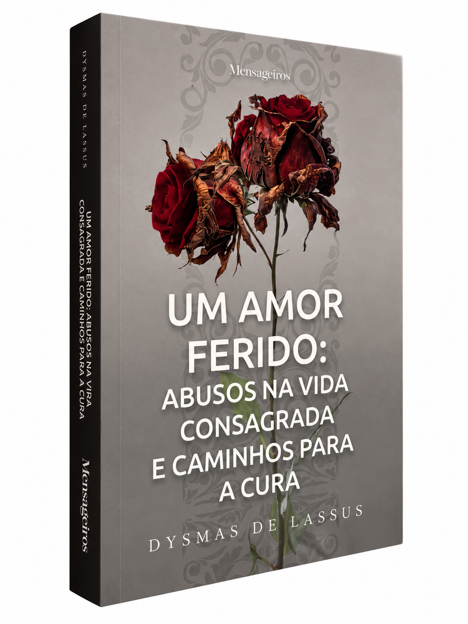 Livro UM AMOR FERIDO: Abusos na Vida Consagrada e Caminhos para Cura