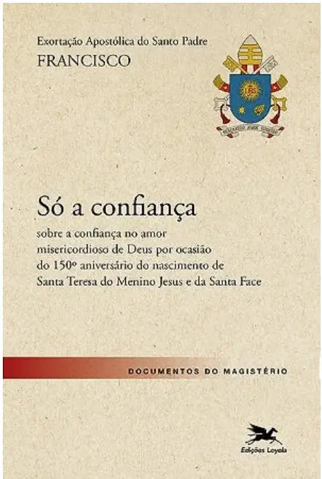 Exortação Apostólica 'Só a confiança' - Sobre a confiança no amor misericordioso de Deus