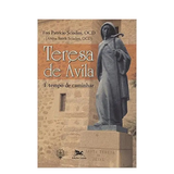 Teresa de Ávila: É tempo de caminhar - Frei Patrício Sciadini