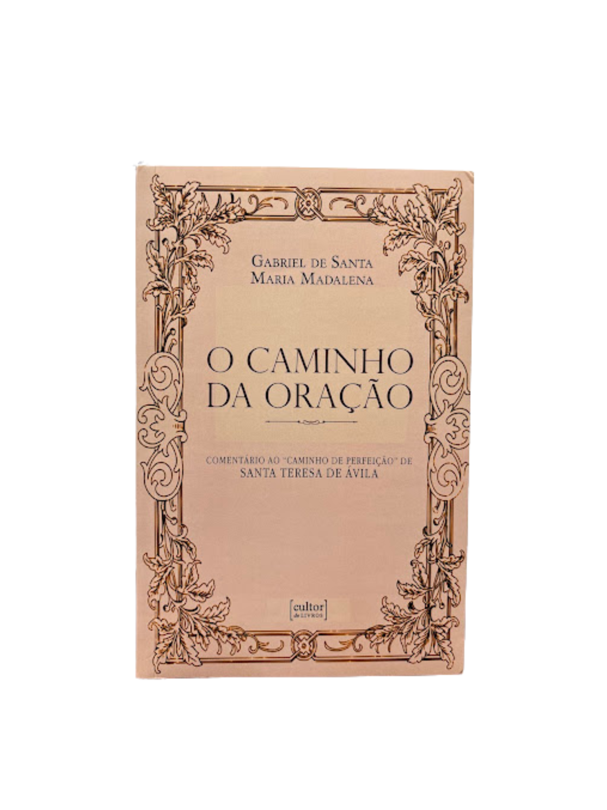 O caminho da oração - Comentário ao "Caminho de Perfeição" de Santa Teresa de Ávila