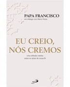 Eu creio, Nós cremos - Papa Francisco