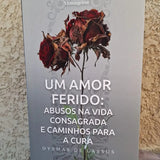 Livro UM AMOR FERIDO: Abusos na Vida Consagrada e Caminhos para Cura/ compre 2 leve 3