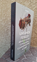 Livro UM AMOR FERIDO: Abusos na Vida Consagrada e Caminhos para Cura
