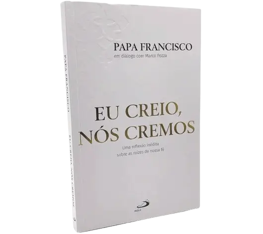 Eu creio, Nós cremos - Papa Francisco